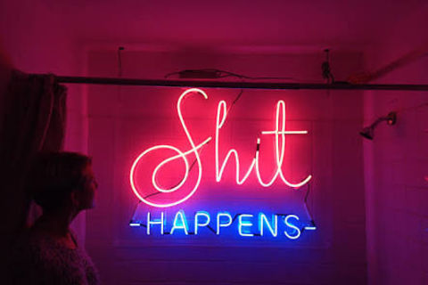 because shit happens 