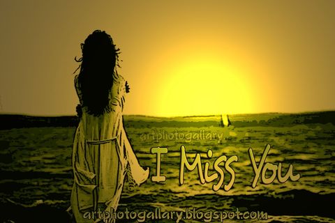 I miss you