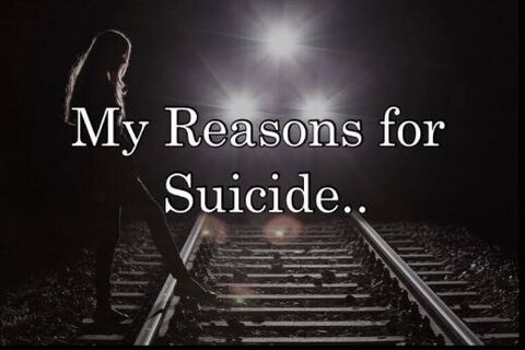 ~My Reasons For Suicide~