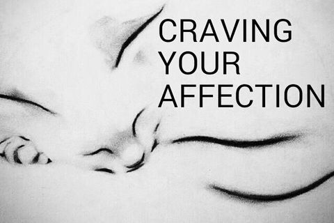 CRAVING YOUR AFFECTION