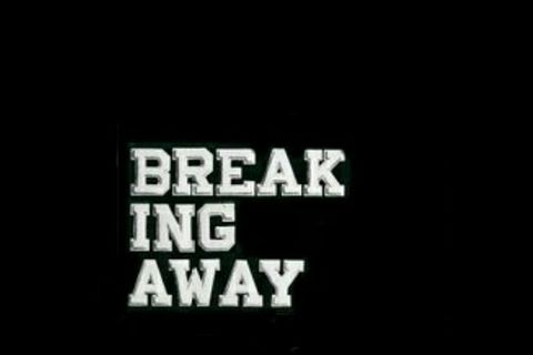 BREAKING AWAY