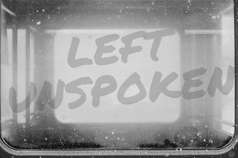 Left Unspoken