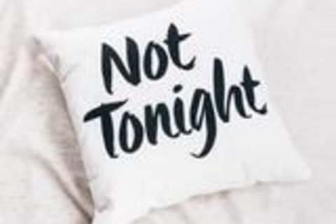 Not tonight......