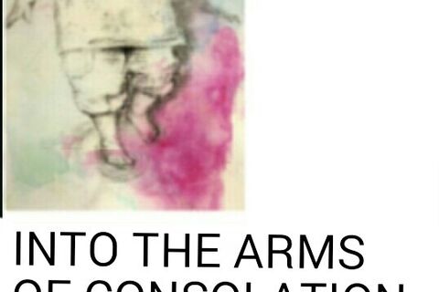 INTO THE ARMS OF CONSOLATION