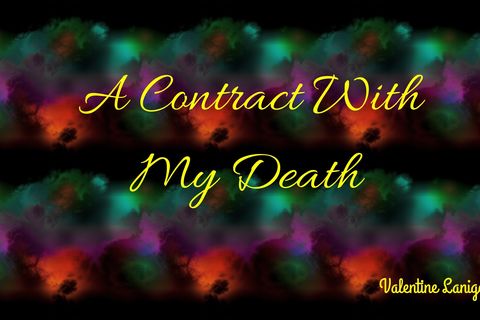  A Contract with my &quot;Death&quot;