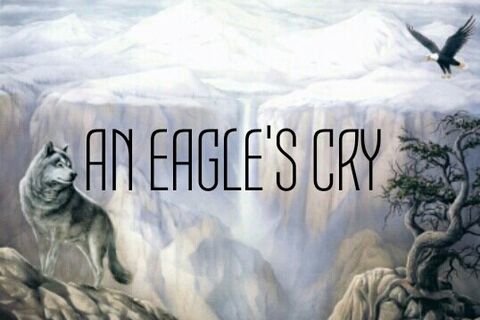 AN EAGLE&#039;S CRY