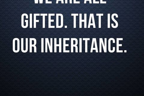 We Are All Gifted!