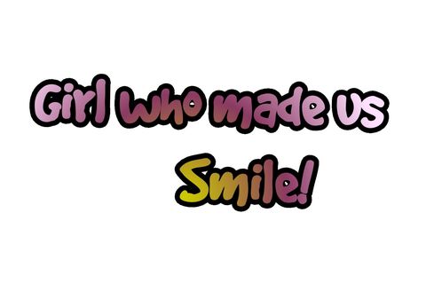 Girl who made us Smile!