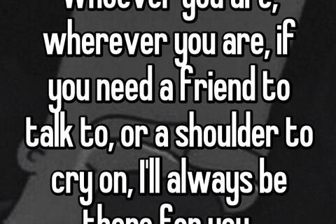 If You Need A Friend!