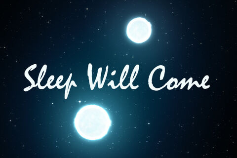 Sleep Will Come