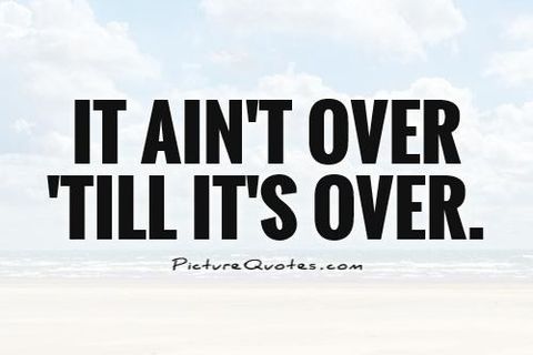 Aint Over Till Its Over