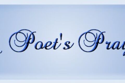 &quot;The Poet&#039;s Prayer&quot;