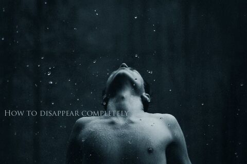 How To Disappear Completely