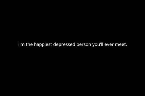 Happiest depressed person