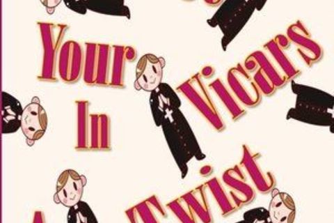 “Don’t get your Vicars in a twist” ??