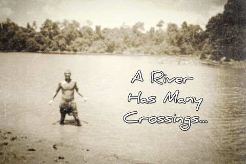 A River Has Many Crossings 
