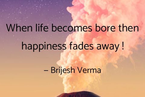 Life becomes a bore