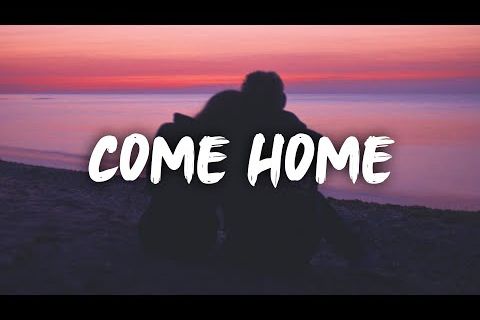 Come home...