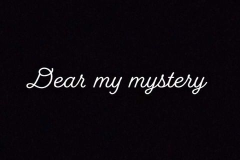 Dear my mystery 