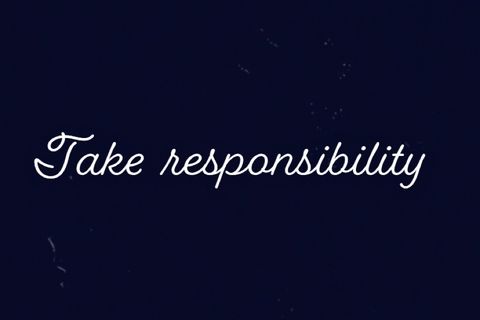 Take responsibility 