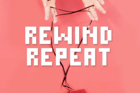 ‘Rewind and repeat’