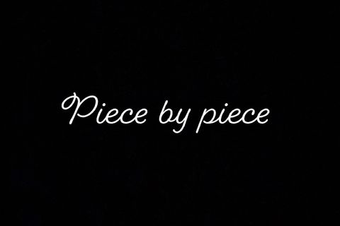 Piece by piece 