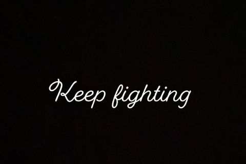 Keep fighting 