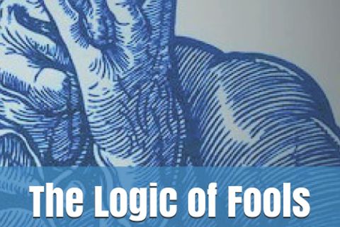 The Logic of Fools