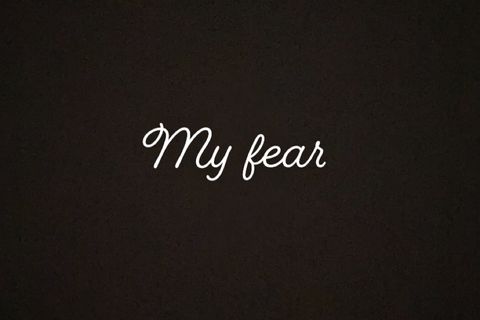 My fear 