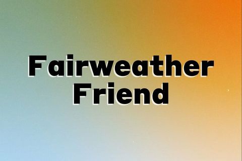 Fairweather Friend