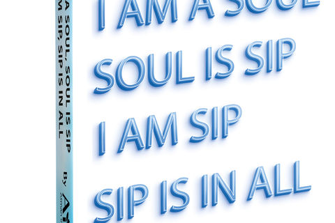 I am a Soul, Soul is SIP  I am SIP, SIP is in all