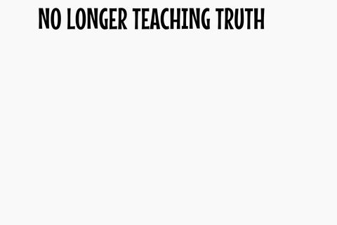 NO LONGER TEACHING TRUTH