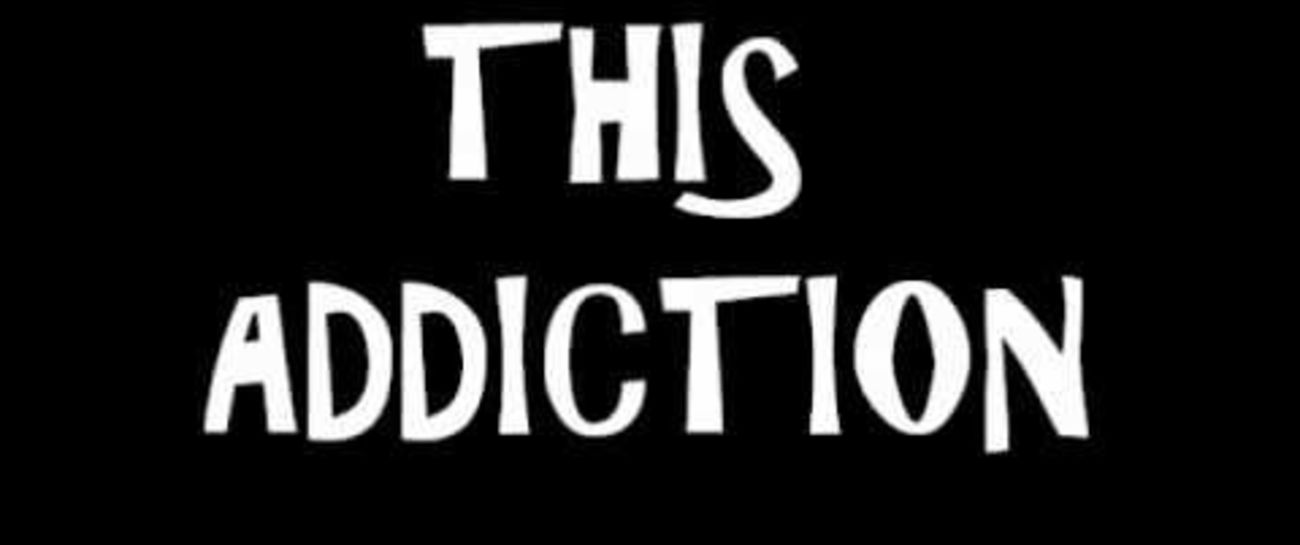 "This Addiction"