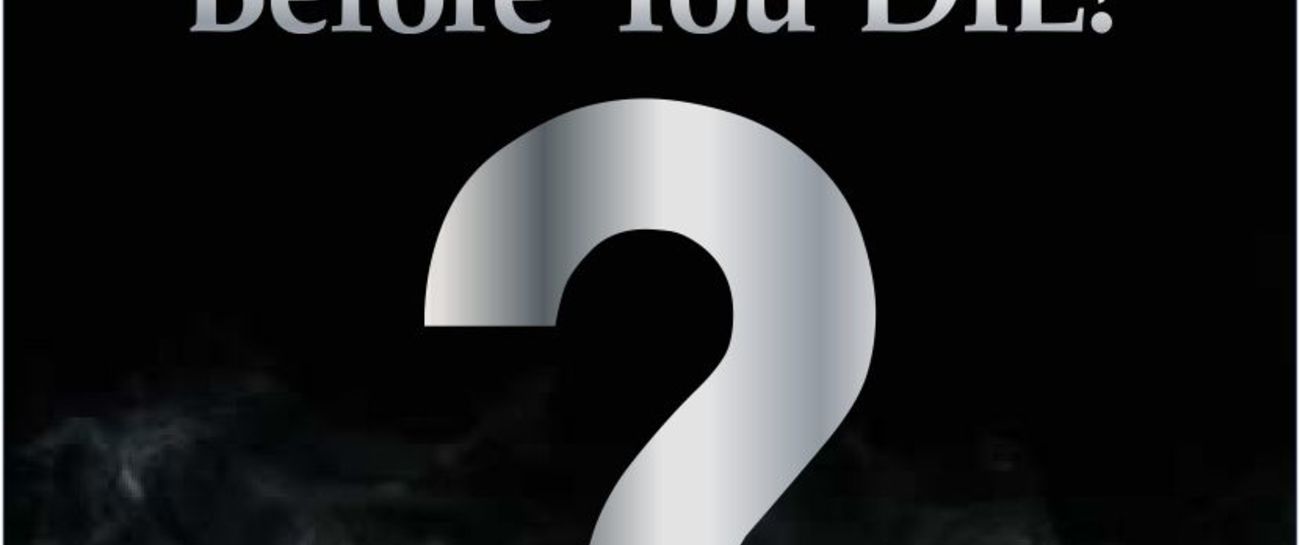 Questions you must answer before you die