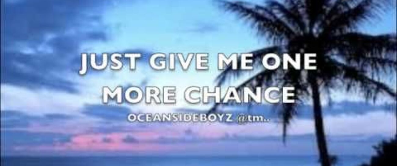Just one more chance