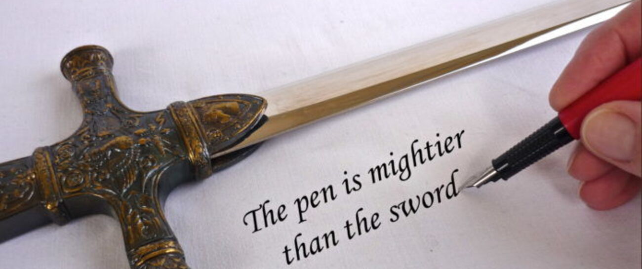 ‘The ‘Pen is more powerful than the sword’