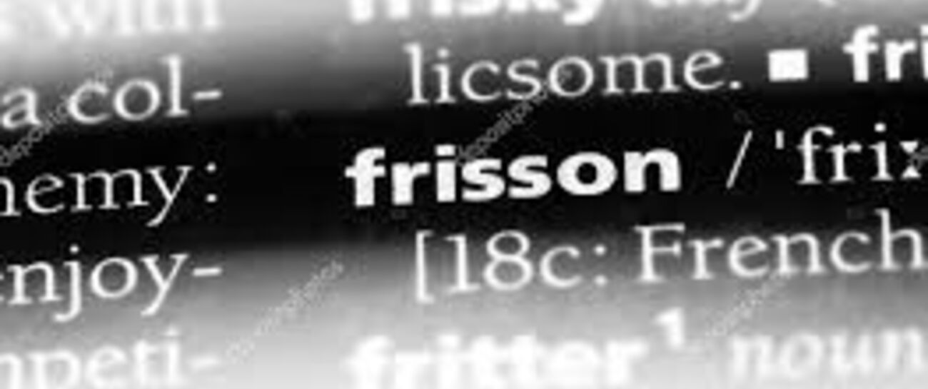 Suddenly frisson aye describe...,