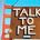 Talk to me once