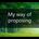 My way of proposing    